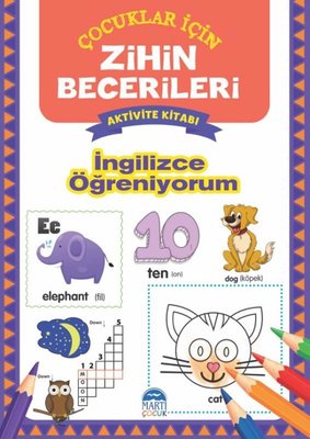 İngilizce Öğreniyorum - Çocuklar için Zihin Becerileri Aktivite Kitabı | Martı Yayınları