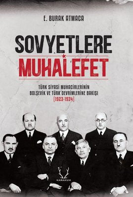 Sovyetlere Muhalefet: Türk Siyasi Muhacirlerinin Bolşevik ve Türk Devrimlerine Bakışı 1923 - 1934 | Karakum