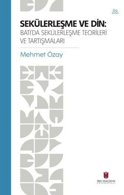 Sekülerleştirme ve Din: Batıda Sekülerleşme Teorileri ve Tartışmaları | İbn Haldun Üniversitesi
