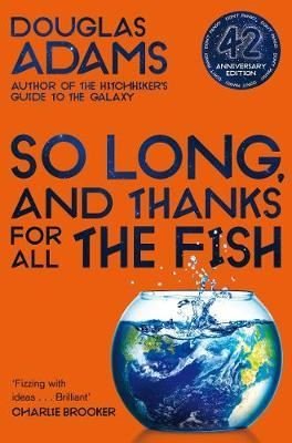 So Long and Thanks for All the Fish (The Hitchhiker's Guide to the Galaxy) | Pan MacMillan