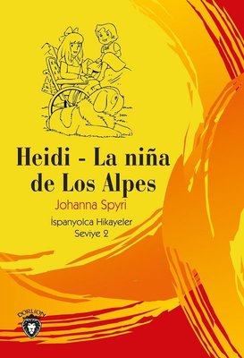 Heidi - La Nina de Los Alpes - İspanyolca Hikayeler Seviye 2 | Dorlion Yayınevi
