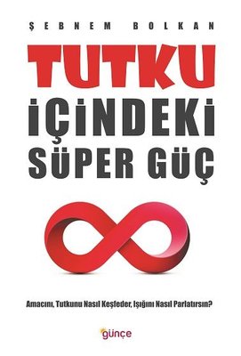 Tutku İçindeki Süper Güç | Günçe Yayınları