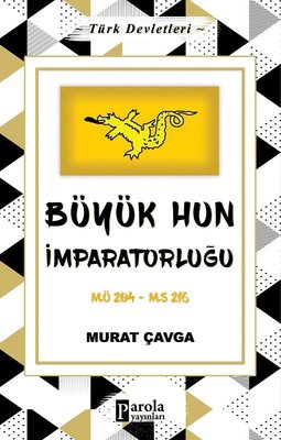 Büyük Hun İmparatorluğu - Türk Devletleri 1 | Parola Yayınları