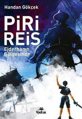 Piri Reis Ejderhanın Gölgesinde | Yakın Kitabevi