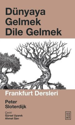 Dünyaya Gelmek Dile Gelmek - Frankfurt Dersleri | Ketebe Yayınları