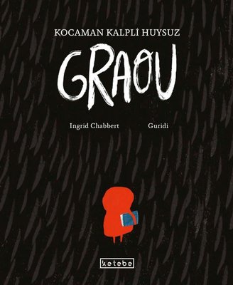Kocaman Kalpli Huysuz Graou | Ketebe Yayınları