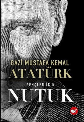 Gençler İçin Nutuk | Beyaz Balina Yayınları