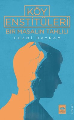 Köy Enstitüleri - Bir Masalın Tahlili | Ötüken Neşriyat Yayınları