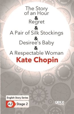 The Story of an Hour - Regret - A Pair of Silk Stockings - Desirees Baby - A Respectable Woman - En | Gece Kitaplığı