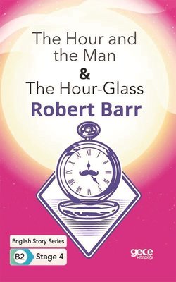The Hour and the Man - The Hour - Glass-English Story Series B2 - Stage 4 | Gece Kitaplığı