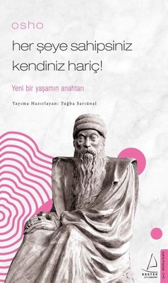 Osho - Her Şeye Sahipsiniz Kendiniz Hariç! | Destek Yayınları