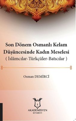 Son Dönem Osmanlı Kelam Düşüncesinde Kadın Meselesi | Akademisyen Kitabevi