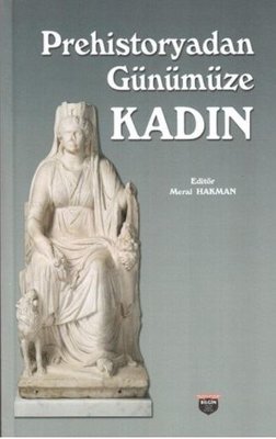 Prehistoryadan Günümüze Kadın | Bilgin Kültür Sanat