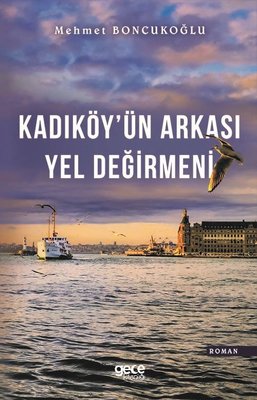 Kadıköyün Arkası Yel Değirmeni | Gece Kitaplığı
