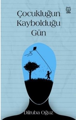 Çocukluğun Kaybolduğu Gün | Luna Yayınları