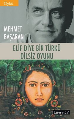 Elif Diye Bir Türkü - Dilsiz Oyunu - İki Kitap Bir Arada | Literatür Yayıncılık