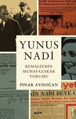 Yunus Nadi - Kemalizmin Muhafazakar Yorumu | Alfa Yayınları