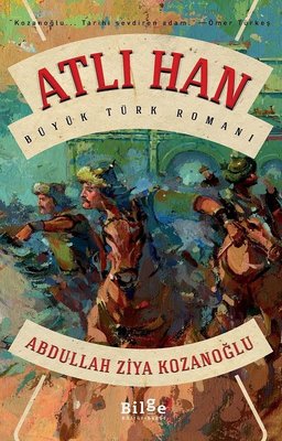 Atlı Han - Büyük Türk Romanı | Bilge Kültür Sanat