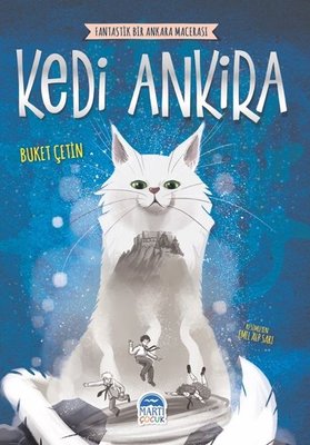 Kedi Ankira - Fantastik Bir Ankara Macerası | Martı Yayınları