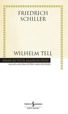Wilhelm Tell - Hasan Ali Yücel Klasikler | İş Bankası Kültür Yayınları