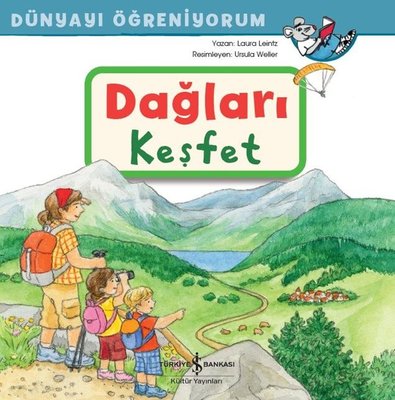 Dağları Keşfet - Dünyayı Öğreniyorum | İş Bankası Kültür Yayınları