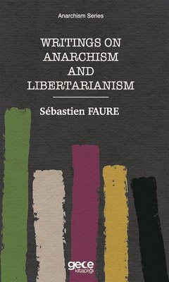 Writings on Anarchism and Libertarianism - Anarchism Series | Gece Kitaplığı
