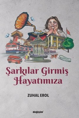 Şarkılar Girmiş Hayatımıza | Değişim Yayınları