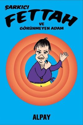 Şarkıcı Fettah ve Görünmeyen Adam | Presstij Kitap