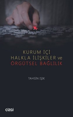 Kurum İçi Halkla İlişkiler ve Örgütsel Bağlılık | Çizgi Kitapevi