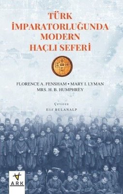 Türk İmparatorluğunda Modern Haçlı Seferi | Ark Kitapları