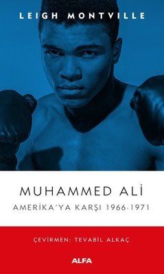 Muhammed Ali: Amerika'ya Karşı 1966 - 1971 | Alfa Yayınları