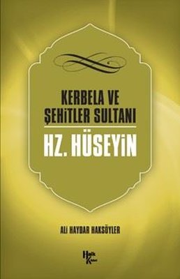 Kerbela ve Şehitler Sultanı Hz. Hüseyin | Halk Kitabevi