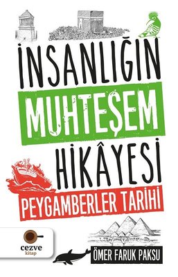 İnsanlığın Muhteşem Hikayesi - Peygamberler Tarihi | Cezve Kitap