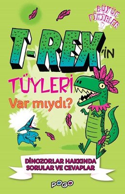 T-Rex'in Tüyleri Var mıydı? - Dinozorlar Hakkında Sorular ve Cevaplar - Büyük Fikirler | Pogo Çocuk