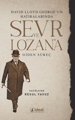 Sevr ve Lozan'a Giden Süreç-David Lloyd George'un Hatıralarında | İdeal Kültür Yayıncılık