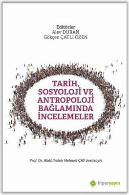 Tarih Sosyoloji ve Antropoloji Bağlamında İncelemeler | Hiperlink