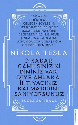 Nikola Tesla - O Kadar Cahilsiniz ki Dininiz Var Diye Ahlaka İhtiyacınız Kalmadığını Sanıyorsunuz | Destek Yayınları