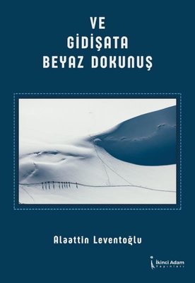 Ve Gidişata Beyaz Dokunuş | İkinci Adam Yayınları