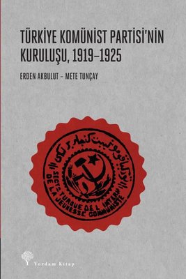 Türkiye Komünist Partisinin Kuruluşu 1919 - 1925 | Yordam Kitap