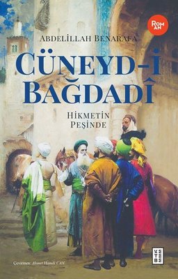 Cüneyd-i Bağdadi: Hikmetin Peşinde | Ketebe Yayınları