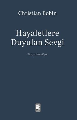 Hayaletlere Duyulan Sevgi | Ketebe Yayınları