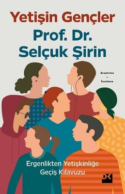 Yetişin Gençler - Ergenlikten Yetişkinliğe Geçiş Kılavuzu | Doğan Kitap