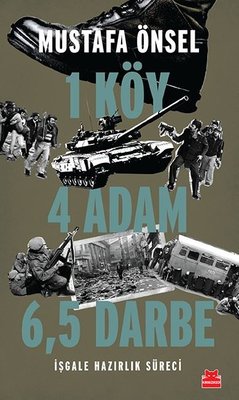 1 Köy 4 Adam 65 Darbe - İşgale Hazırlık Süreci | Kırmızı Kedi