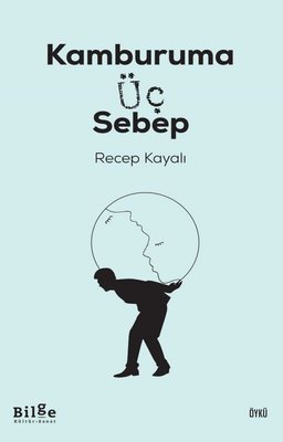 Kamburuma Üç Sebep | Bilge Kültür Sanat