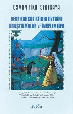 Dede Korkut Kitabı Üzerine Araştırmalar ve İncelemeler | Bilge Kültür Sanat
