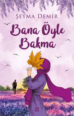 Bana Öyle Bakma | Dokuz Yayınları