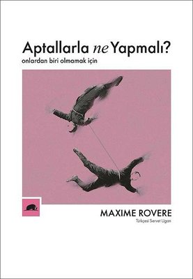 Aptallarla Ne Yapmalı? Onlardan Biri Olmamak İçin | Kolektif Kitap
