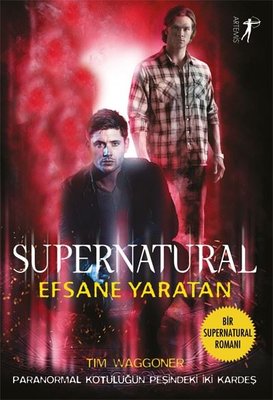 Supernatural - Efsane Yaratan | Artemis Yayınları