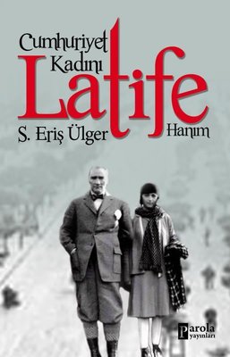 Cumhuriyet Kadını Latife Hanım | Parola Yayınları