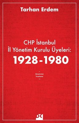 CHP İstanbul İl Yönetim Kurulu Üyeleri: 1928-1980 | Doğan Kitap